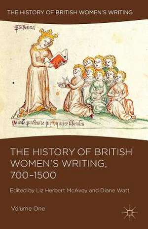 The History of British Women's Writing, 700-1500: Volume One de Liz Herbert McAvoy