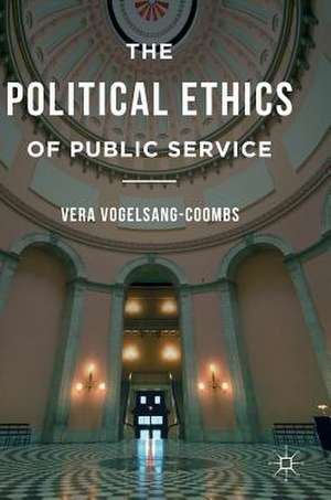 The Political Ethics of Public Service de Vera Vogelsang-Coombs