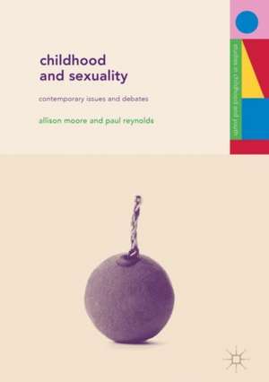 Childhood and Sexuality: Contemporary Issues and Debates de Allison Moore