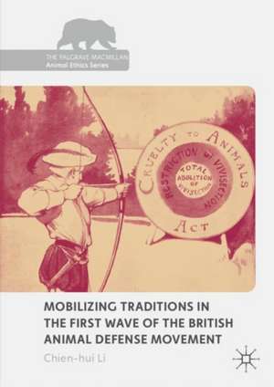 Mobilizing Traditions in the First Wave of the British Animal Defense Movement de Chien-hui Li