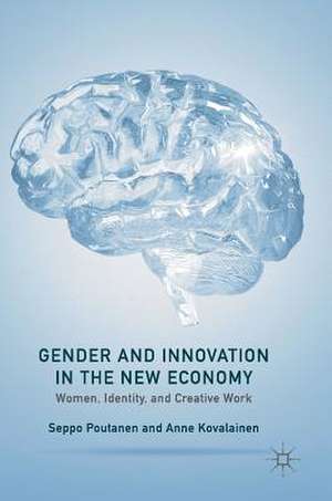 Gender and Innovation in the New Economy: Women, Identity, and Creative Work de Seppo Poutanen