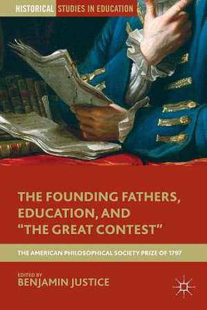 The Founding Fathers, Education, and "The Great Contest": The American Philosophical Society Prize of 1797 de B. Justice