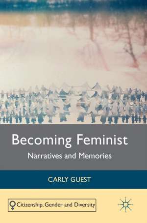 Becoming Feminist: Narratives and Memories de Carly Guest