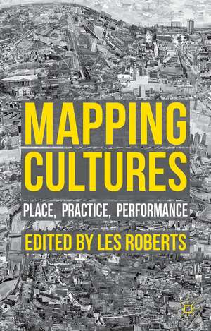 Mapping Cultures: Place, Practice, Performance de L. Roberts