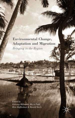 Environmental Change, Adaptation and Migration: Bringing in the Region de Felicitas Hillmann