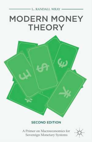 Modern Money Theory: A Primer on Macroeconomics for Sovereign Monetary Systems de L. Randall Wray