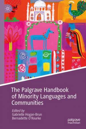 The Palgrave Handbook of Minority Languages and Communities de Gabrielle Hogan-Brun