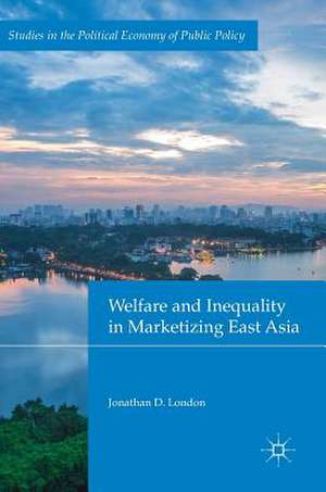 Welfare and Inequality in Marketizing East Asia de Jonathan D. London