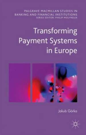 Transforming Payment Systems in Europe de Jakub Górka