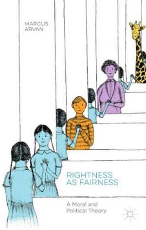 Rightness as Fairness: A Moral and Political Theory de Marcus Arvan