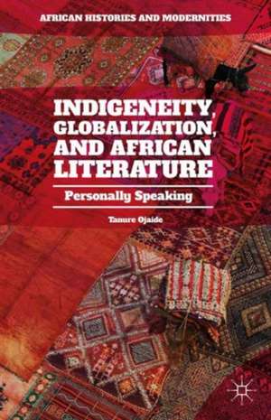 Indigeneity, Globalization, and African Literature: Personally Speaking de Tanure Ojaide