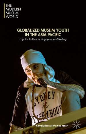 Globalized Muslim Youth in the Asia Pacific: Popular Culture in Singapore and Sydney de Kamaludeen Mohamed Mohamed Nasir