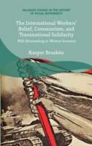 The International Workers’ Relief, Communism, and Transnational Solidarity: Willi Münzenberg in Weimar Germany de Kasper Braskén