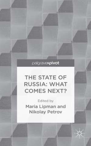 The State of Russia: What Comes Next? de Nikolay Petrov