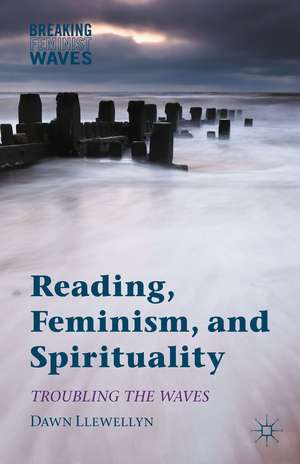 Reading, Feminism, and Spirituality: Troubling the Waves de Dawn Llewellyn