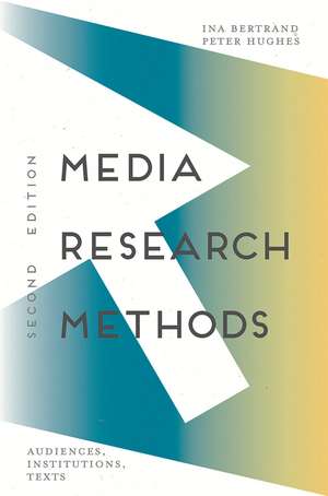 Media Research Methods: Audiences, Institutions, Texts de Ina Bertrand