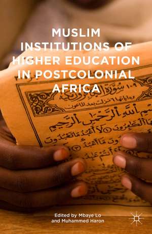 Muslim Institutions of Higher Education in Postcolonial Africa de Mbaye Lo