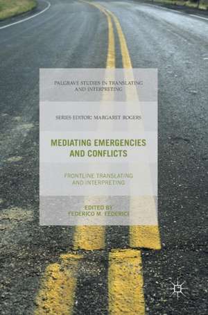 Mediating Emergencies and Conflicts: Frontline Translating and Interpreting de Federico M. Federici