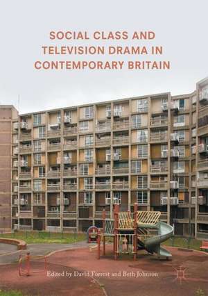 Social Class and Television Drama in Contemporary Britain de David Forrest