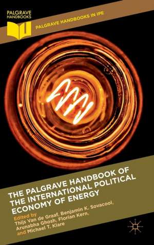 The Palgrave Handbook of the International Political Economy of Energy de Thijs Van de Graaf