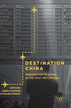 Destination China: Immigration to China in the Post-Reform Era de Angela Lehmann