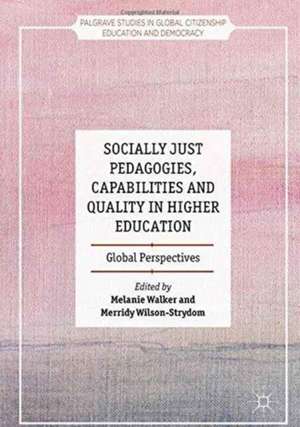 Socially Just Pedagogies, Capabilities and Quality in Higher Education: Global Perspectives de Melanie Walker