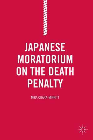 Japanese Moratorium on the Death Penalty de Mika Obara-Minnitt