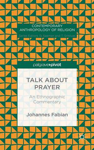 Talk about Prayer: An Ethnographic Commentary de Johannes Fabian