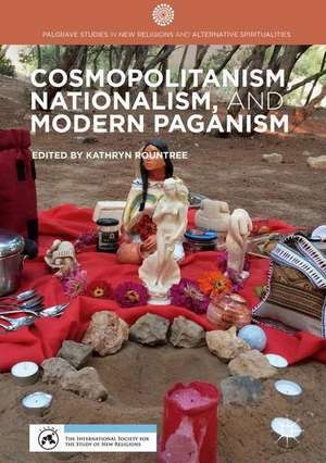 Cosmopolitanism, Nationalism, and Modern Paganism de Kathryn Rountree