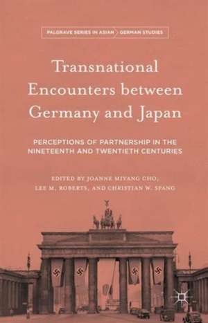 Transnational Encounters between Germany and Japan: Perceptions of Partnership in the Nineteenth and Twentieth Centuries de Joanne Miyang Cho