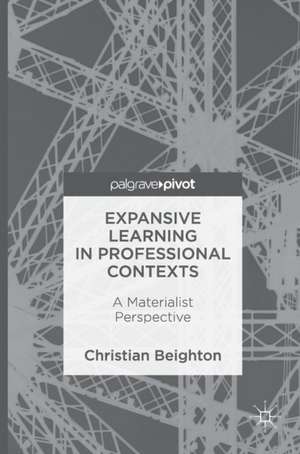 Expansive Learning in Professional Contexts: A Materialist Perspective de Christian Beighton