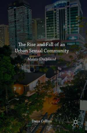 The Rise and Fall of an Urban Sexual Community: Malate (Dis)placed de Dana Collins