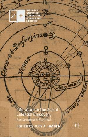 Literature in the Age of Celestial Discovery: From Copernicus to Flamsteed de Judy A. Hayden