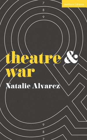 Theatre and War de Natalie Alvarez