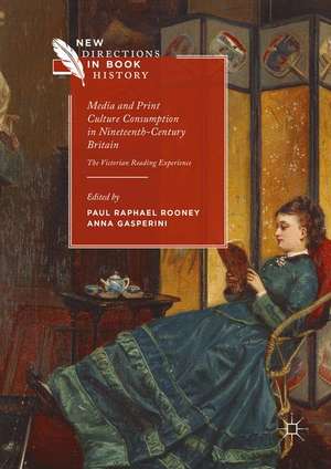 Media and Print Culture Consumption in Nineteenth-Century Britain: The Victorian Reading Experience de Paul Raphael Rooney