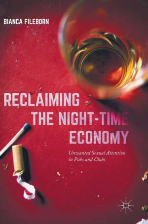 Reclaiming the Night-Time Economy: Unwanted Sexual Attention in Pubs and Clubs de Bianca Fileborn