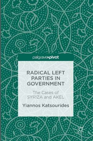 Radical Left Parties in Government: The Cases of SYRIZA and AKEL de Yiannos Katsourides