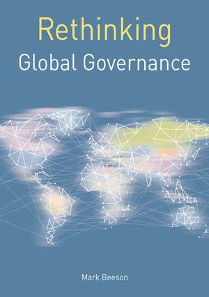 Rethinking Global Governance de Mark Beeson