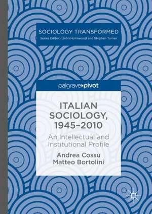 Italian Sociology,1945–2010: An Intellectual and Institutional Profile de Andrea Cossu