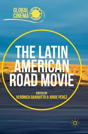 The Latin American Road Movie de Verónica Garibotto