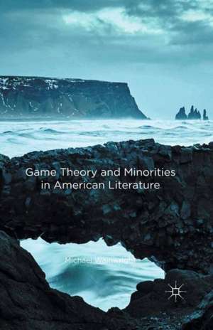 Game Theory and Minorities in American Literature de Michael Wainwright