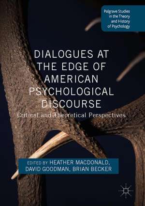 Dialogues at the Edge of American Psychological Discourse: Critical and Theoretical Perspectives de Heather Macdonald