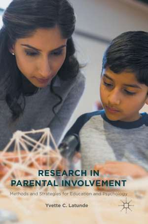 Research in Parental Involvement: Methods and Strategies for Education and Psychology de Yvette C. Latunde