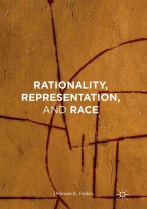 Rationality, Representation, and Race de Deborah K Heikes