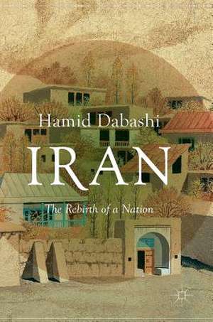 Iran: The Rebirth of a Nation de Hamid Dabashi