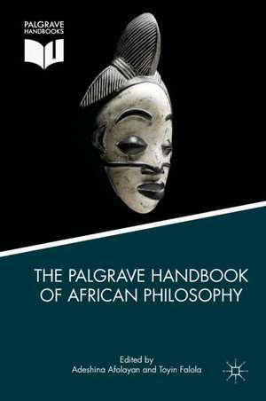 The Palgrave Handbook of African Philosophy de Adeshina Afolayan