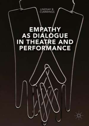 Empathy as Dialogue in Theatre and Performance de Lindsay B. Cummings