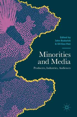 Minorities and Media: Producers, Industries, Audiences de John Budarick