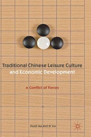 Traditional Chinese Leisure Culture and Economic Development: A Conflict of Forces de Huidi Ma