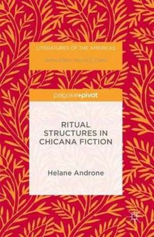 Ritual Structures in Chicana Fiction de Helane Androne